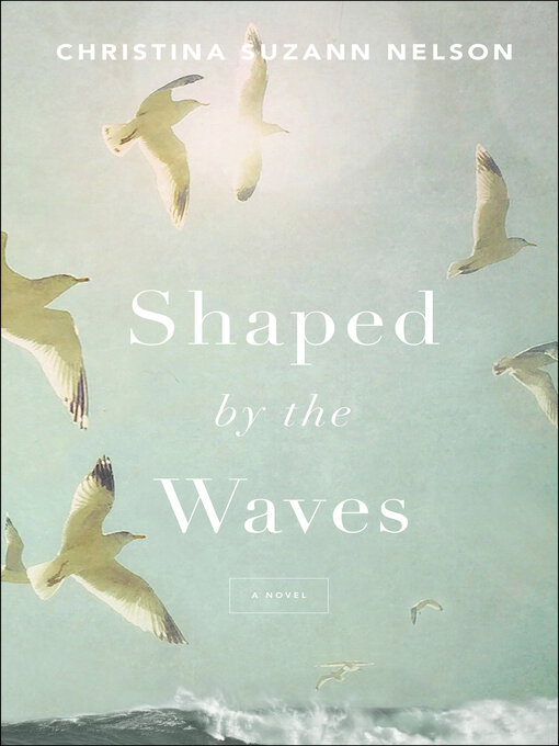 Title details for Shaped by the Waves by Christina Suzann Nelson - Wait list